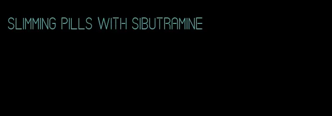 slimming pills with sibutramine