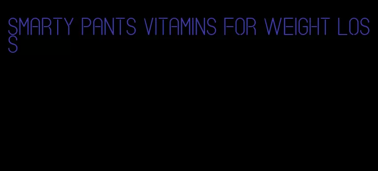 smarty pants vitamins for weight loss