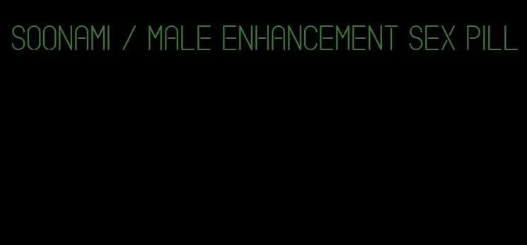 soonami / male enhancement sex pill
