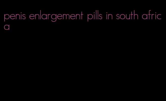 penis enlargement pills in south africa