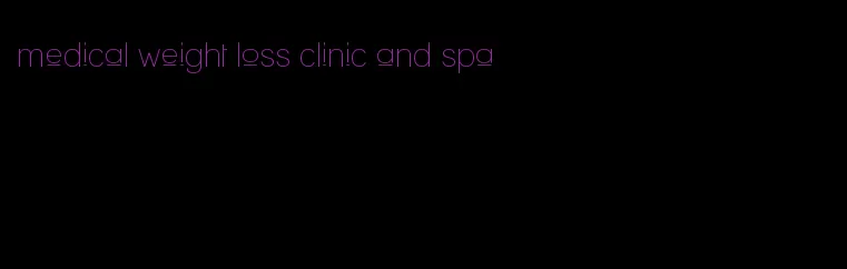 medical weight loss clinic and spa