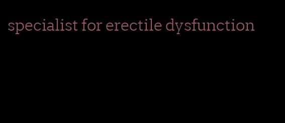 specialist for erectile dysfunction