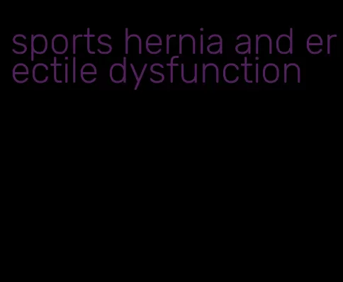 sports hernia and erectile dysfunction