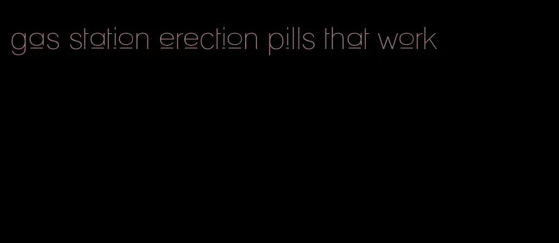 gas station erection pills that work