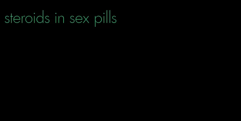 steroids in sex pills