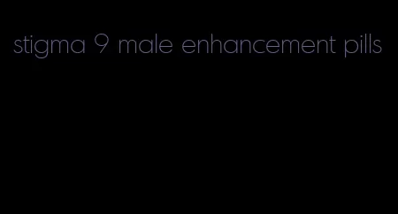 stigma 9 male enhancement pills