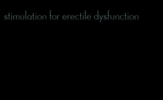 stimulation for erectile dysfunction