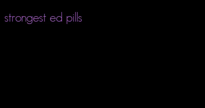 strongest ed pills