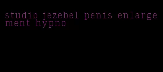 studio jezebel penis enlargement hypno