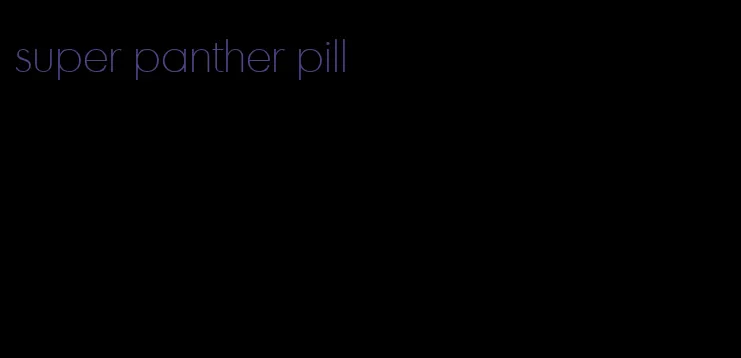super panther pill