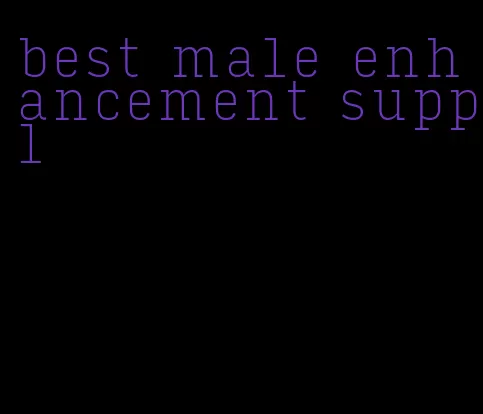 best male enhancement suppl