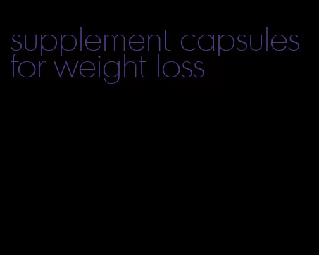 supplement capsules for weight loss