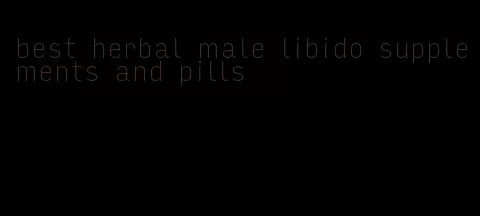 best herbal male libido supplements and pills