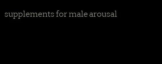 supplements for male arousal