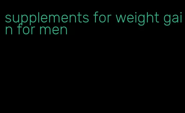 supplements for weight gain for men