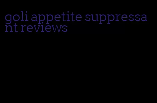 goli appetite suppressant reviews