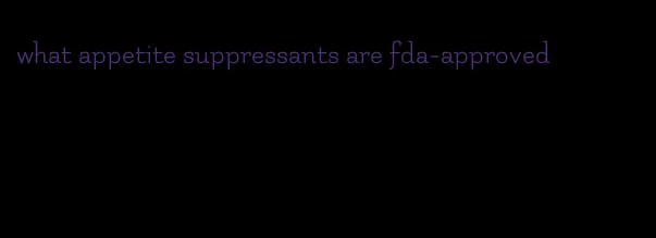 what appetite suppressants are fda-approved