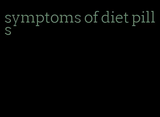 symptoms of diet pills