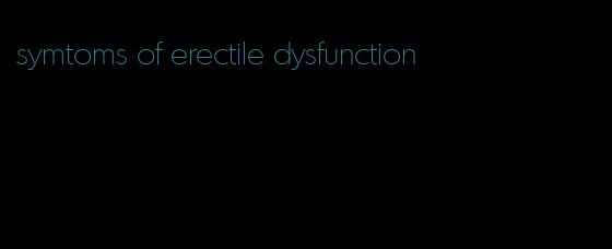 symtoms of erectile dysfunction
