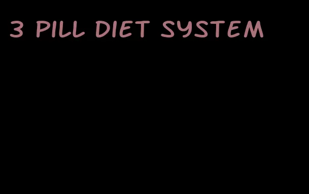 3 pill diet system