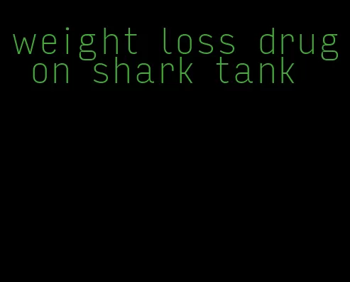 weight loss drug on shark tank