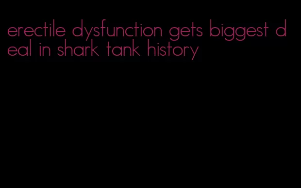 erectile dysfunction gets biggest deal in shark tank history