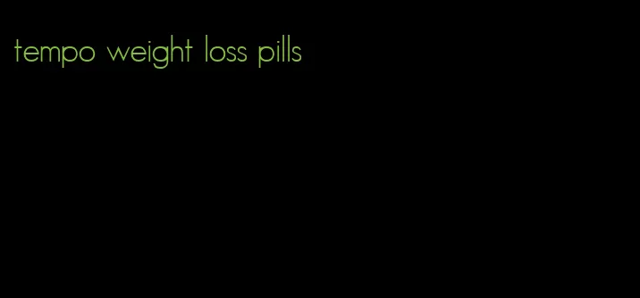 tempo weight loss pills