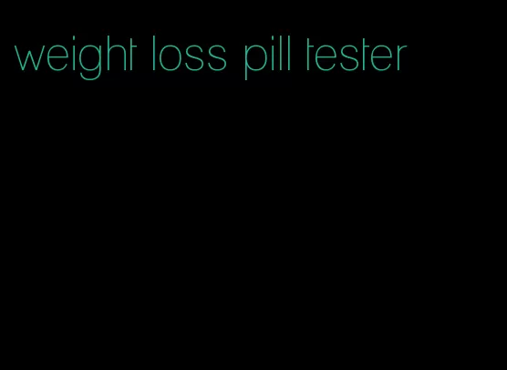 weight loss pill tester