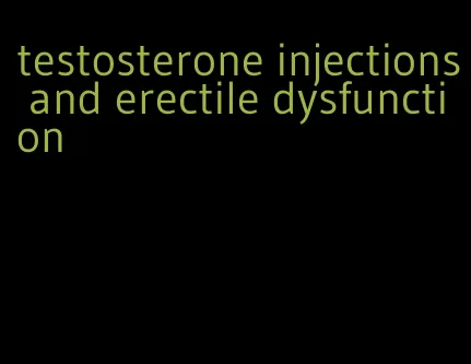 testosterone injections and erectile dysfunction