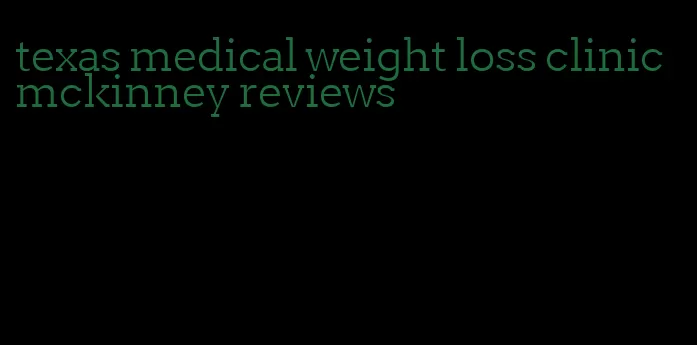 texas medical weight loss clinic mckinney reviews