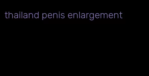 thailand penis enlargement