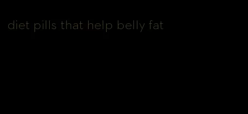 diet pills that help belly fat