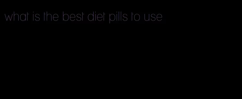 what is the best diet pills to use