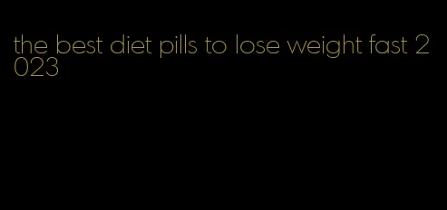 the best diet pills to lose weight fast 2023