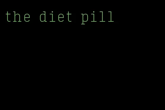 the diet pill