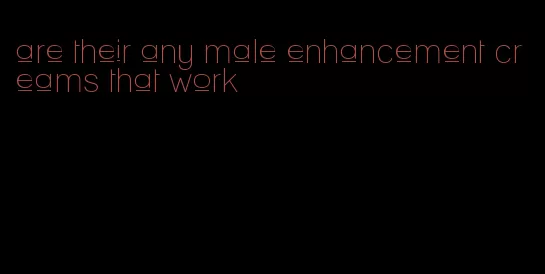 are their any male enhancement creams that work