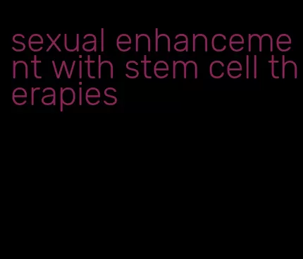 sexual enhancement with stem cell therapies