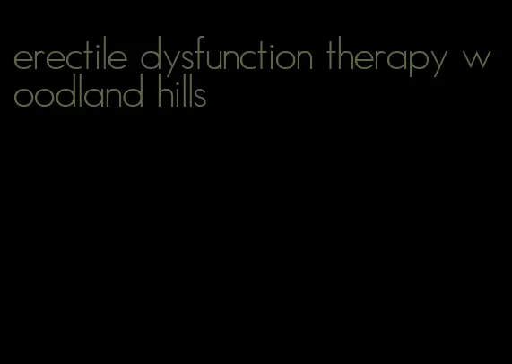 erectile dysfunction therapy woodland hills