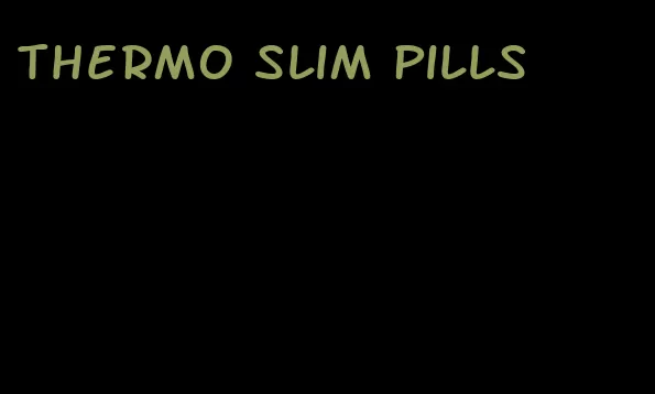 thermo slim pills