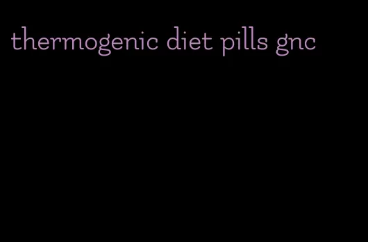 thermogenic diet pills gnc