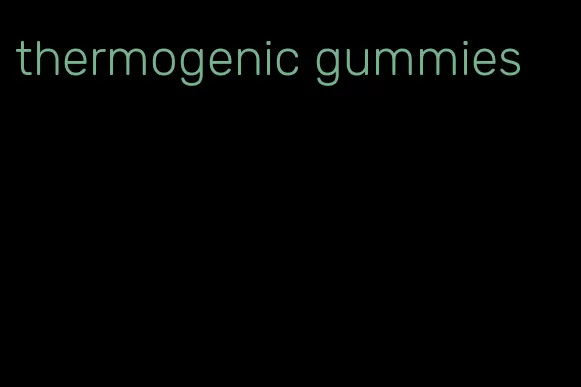 thermogenic gummies