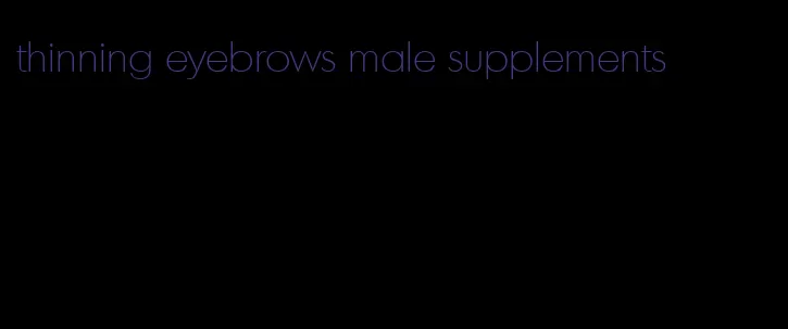 thinning eyebrows male supplements