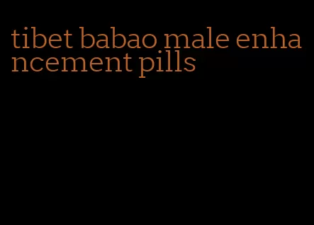 tibet babao male enhancement pills