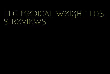 tlc medical weight loss reviews