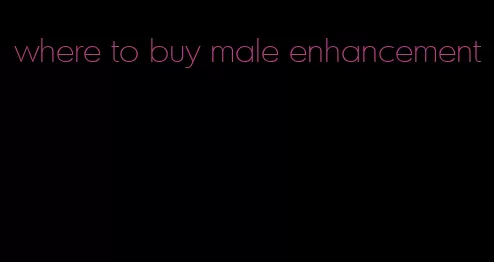 where to buy male enhancement