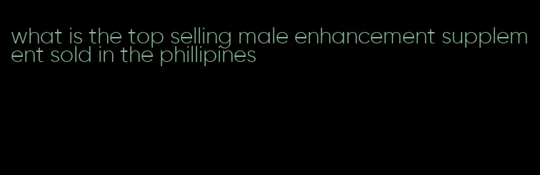 what is the top selling male enhancement supplement sold in the phillipines