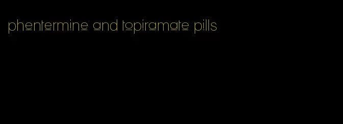 phentermine and topiramate pills