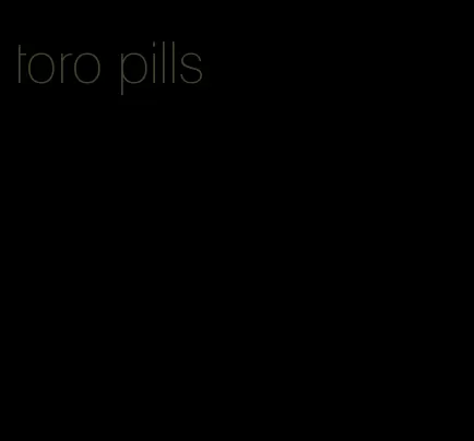 toro pills