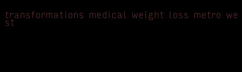transformations medical weight loss metro west