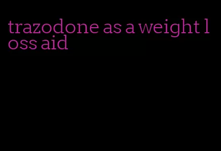 trazodone as a weight loss aid